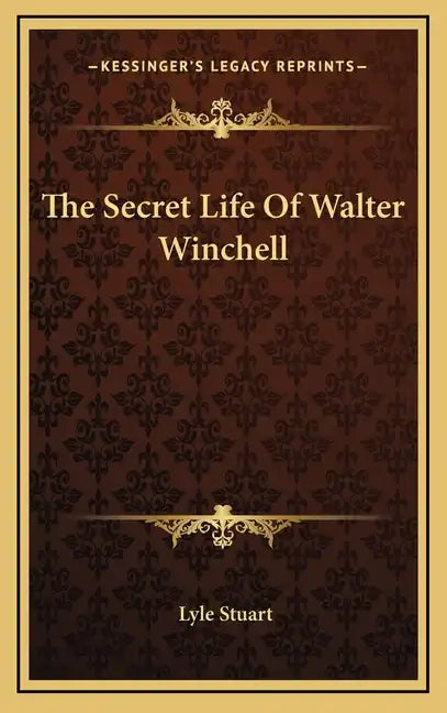 The Secret Life Of Walter Winchell - Hardcover