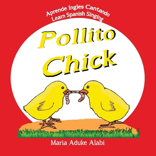 Pollito - Chick: Learn Spanish Singing - Aprende Ingles Cantando - Paperback