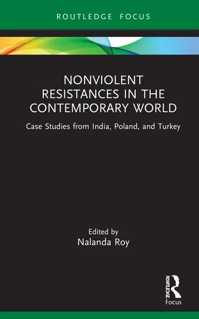 Nonviolent Resistances in the Contemporary World: Case Studies from India, Poland, and Turkey - Hardcover