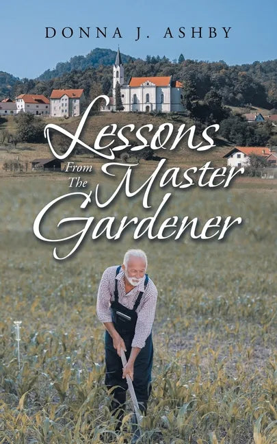 Lessons from the Master Gardener - Paperback