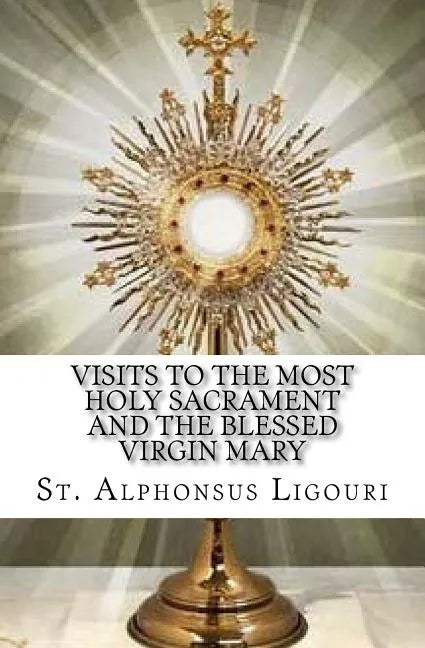 Visits to the Most Holy Sacrament and the Blessed Virgin Mary - Paperback