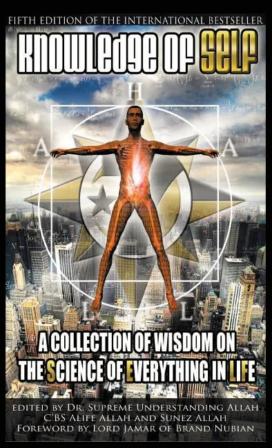 Knowledge of Self: A Collection of Wisdom on the Science of Everything in Life - Hardcover