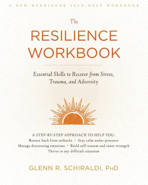 The Resilience Workbook: Essential Skills to Recover from Stress, Trauma, and Adversity - Paperback
