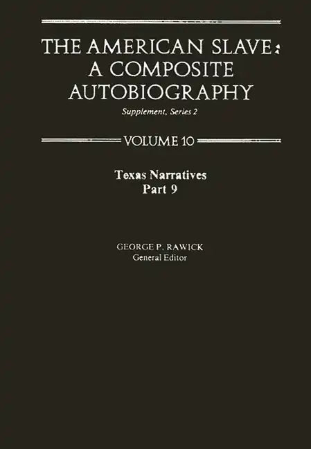 The American Slave: Texas Narratives Part 9 Vol 10 - Hardcover