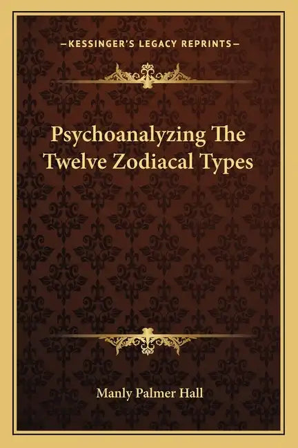 Psychoanalyzing The Twelve Zodiacal Types - Paperback