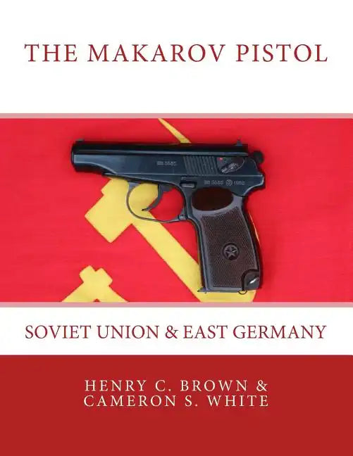 The Makarov Pistol: Soviet Union and East Germany - Paperback
