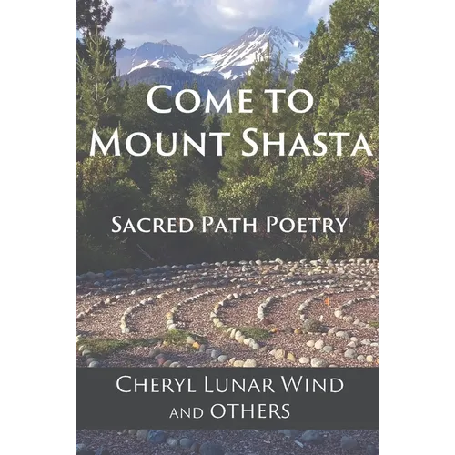 Come To Mount Shasta: Sacred Path Poetry - Paperback
