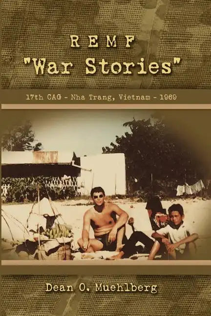 REMF "War Stories" 17TH CAG - Nha Trang, Vietnam - 1969 - Paperback