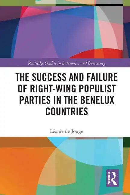 The Success and Failure of Right-Wing Populist Parties in the Benelux Countries - Paperback