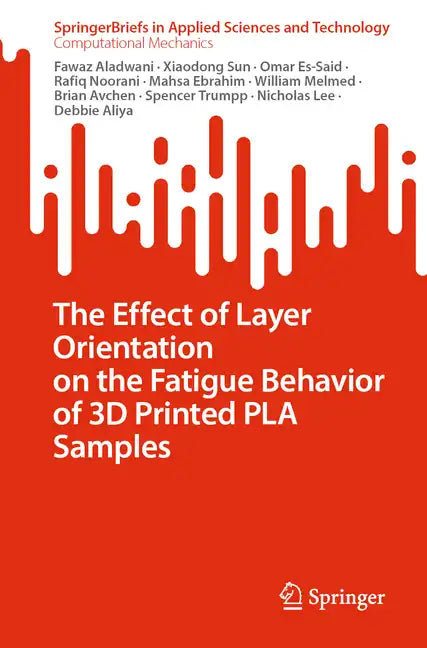 The Effect of Layer Orientation on the Fatigue Behavior of 3D Printed Pla Samples - Paperback