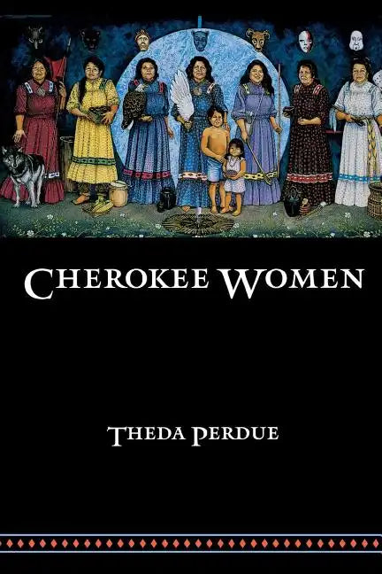Cherokee Women: Gender and Culture Change, 1700-1835 - Paperback