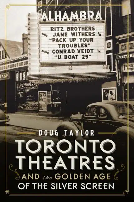 Toronto Theatres and the Golden Age of the Silver Screen - Paperback