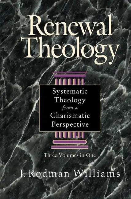 Renewal Theology: Systematic Theology from a Charismatic Perspective - Hardcover