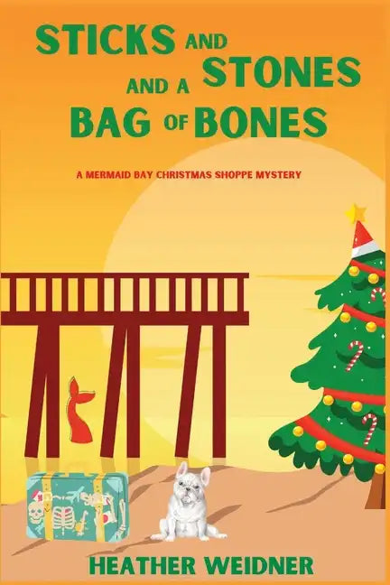 Sticks and Stones and a Bag of Bones: A Mermaid Bay Christmas Shoppe Mystery - Paperback