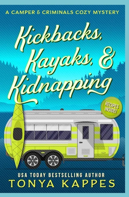 Kickbacks, Kayaks, and Kidnapping: A Camper and Criminals Cozy Mystery Series Book 12 - Paperback