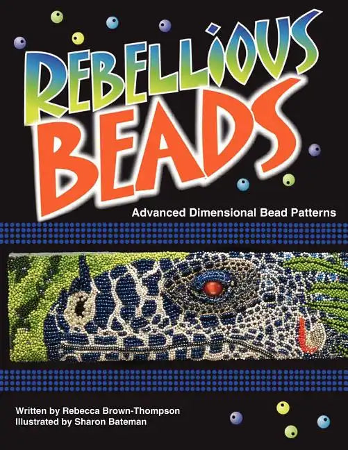 Rebellious Beads: Advanced Dimensional Bead Patterns - Paperback