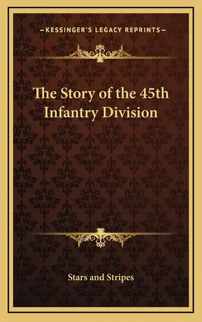 The Story of the 45th Infantry Division - Hardcover