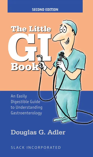 The Little GI Book: An Easily Digestible Guide to Understanding Gastroenterology - Paperback