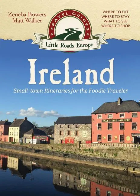 Ireland: Small-town Itineraries for the Foodie Traveler - Paperback