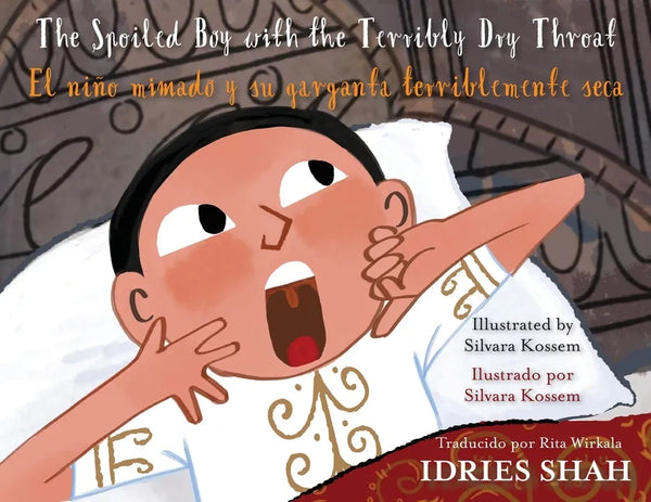 The Spoiled Boy with the Terribly Dry Throat / El niño mimado y su garganta terriblemente seca: English-Spanish Edition / Edición bilingüe inglés-espa - Paperback