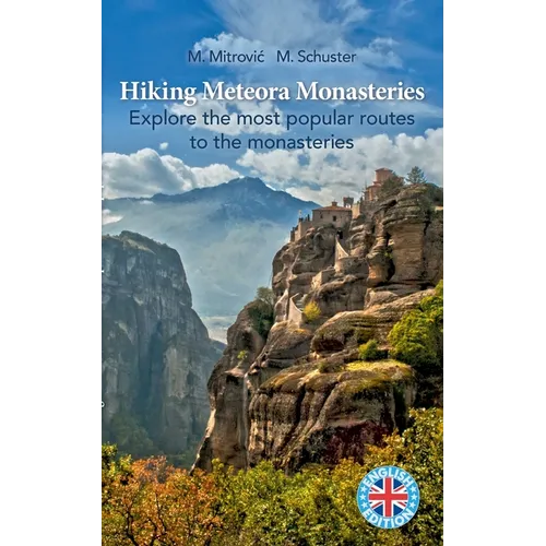 Hiking Meteora Monasteries: Explore the most popular routes to the monasteries - Paperback