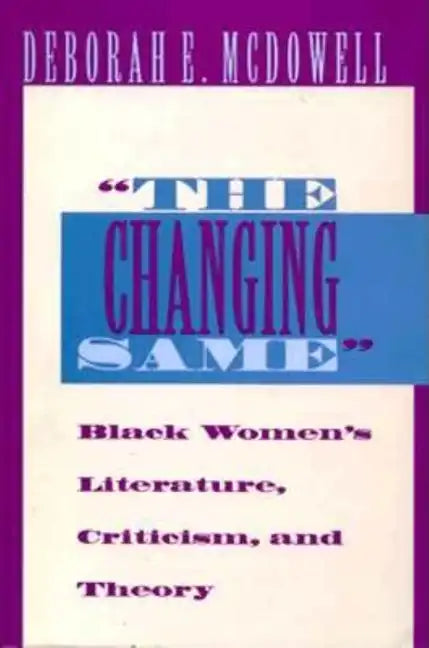 The Changing Same": Black Women's Literature, Criticism, and Theory - Paperback