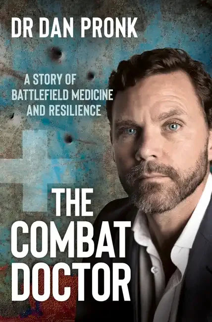 The Combat Doctor: A Story of Battlefield Medicine and Resilience - Paperback