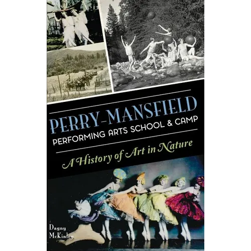 Perry-Mansfield Performing Arts School & Camp: A History of Art in Nature - Hardcover