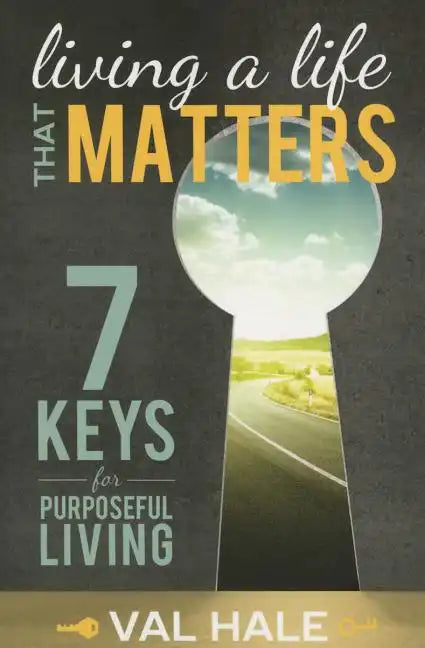 Livig a Life That Matters: 7 Keys for Purposeful Living - Paperback