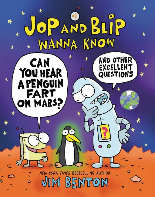 Jop and Blip Wanna Know #1: Can You Hear a Penguin Fart on Mars?: And Other Excellent Questions - Hardcover