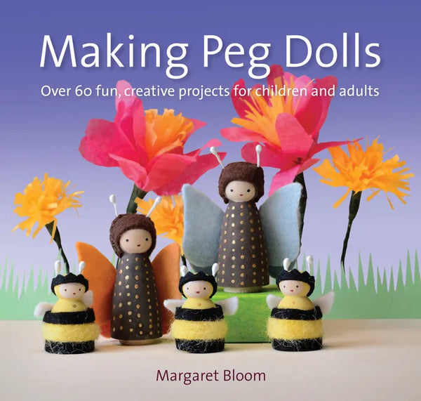 Making Peg Dolls: Over 60 Fun, Creative Projects for Children and Adults - Paperback