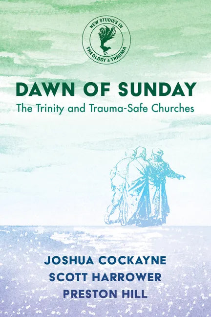 Dawn of Sunday: The Trinity and Trauma-Safe Churches - Paperback