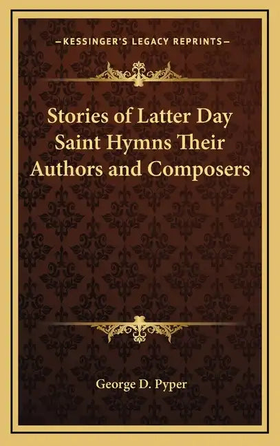 Stories of Latter Day Saint Hymns Their Authors and Composers - Hardcover