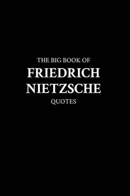 The Big Book of Friedrich Nietzsche Quotes - Paperback