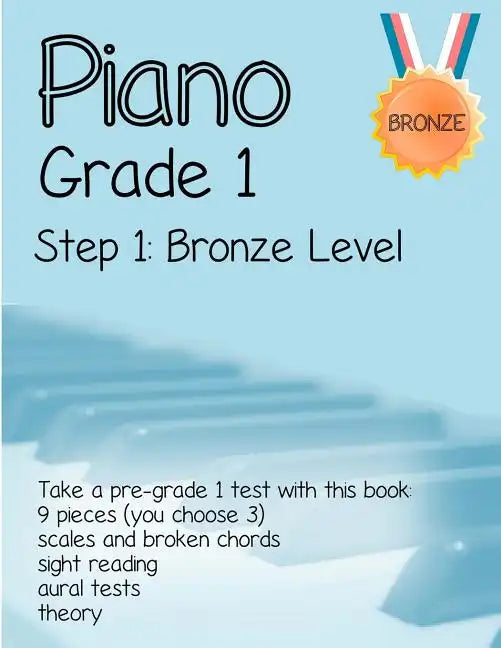 Piano Grade 1: Step 1- Bronze level: Take a pre-grade 1 exam with this book - Paperback