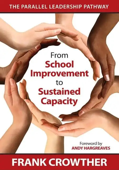 From School Improvement to Sustained Capacity: The Parallel Leadership Pathway - Paperback