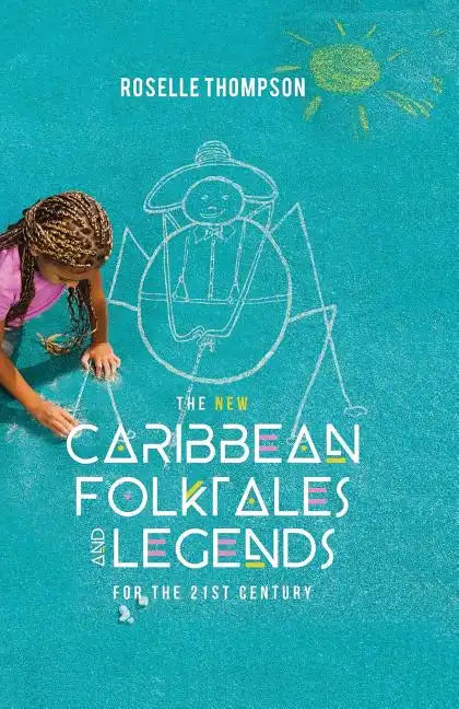 The New Caribbean Folktales and Legends for the 21st Century - Paperback