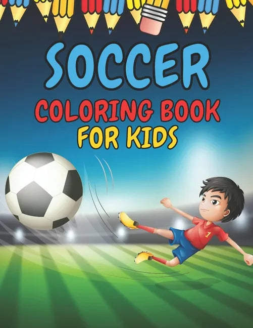 Soccer Coloring Book for Kids: Soccer Players Coloring Book Coloring Pages for Girls and Boys (Toddlers Preschoolers & Kindergarten) with Cute Simple - Paperback