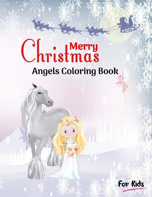 Merry Christmas Angels Coloring Book for Kids: Christmas Coloring Book for Holiday Gift for Kids ages under 5, 4-8, Teens and Older Kids - Paperback