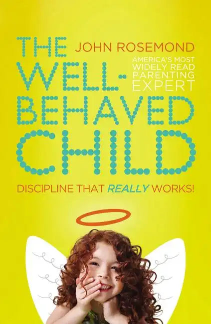 The Well-Behaved Child: Discipline That Really Works! - Paperback