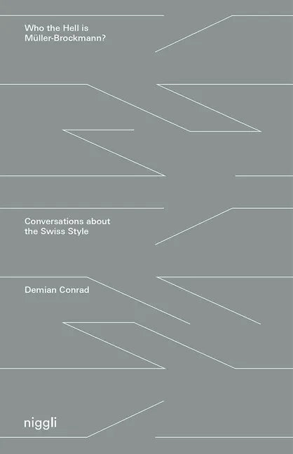 Who the Hell Is Müller-Brockmann?: Conversations about the Swiss Style - Hardcover