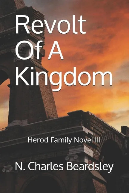 Revolt Of A Kingdom: Herod Family Novel III - Paperback