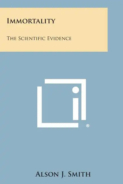 Immortality: The Scientific Evidence - Paperback