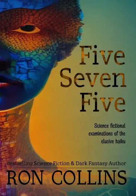 Five Seven Five: Science fictional examinations of the elusive haiku - Hardcover