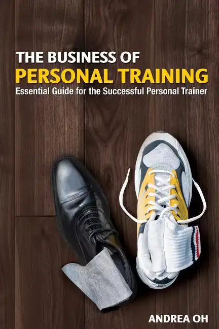 The Business of Personal Training: Essential Guide for the Successful Personal Trainer - Paperback