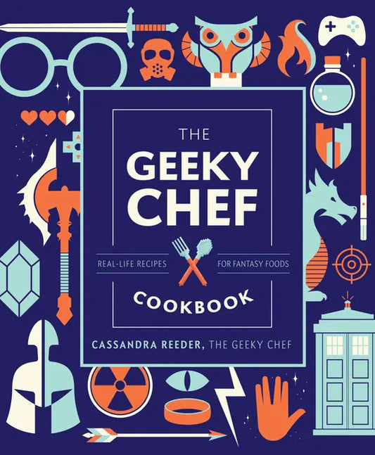 The Geeky Chef Cookbook: Real-Life Recipes for Fantasy Foods - Hardcover
