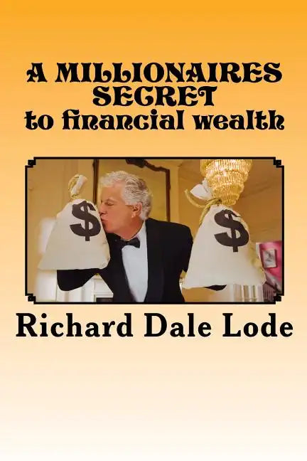 A MILLIONAIRES SECRET to financial wealth - Paperback