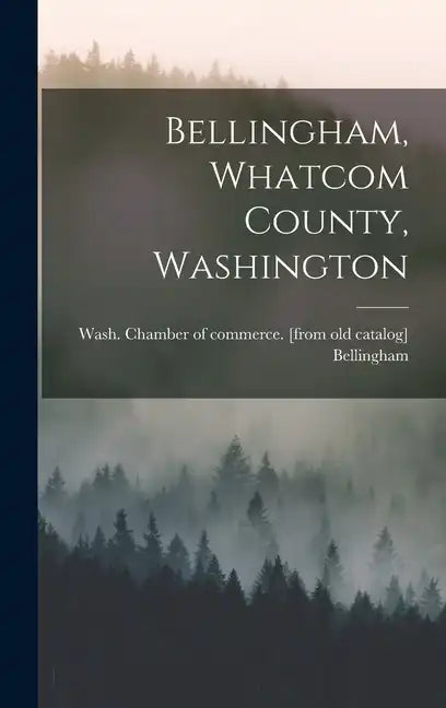 Bellingham, Whatcom County, Washington - Hardcover