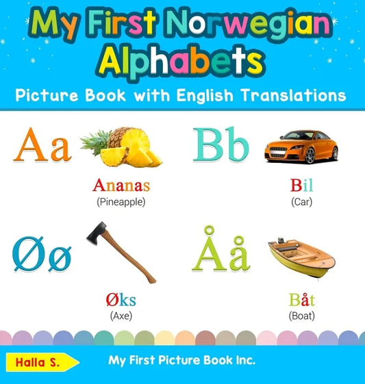My First Norwegian Alphabets Picture Book with English Translations: Bilingual Early Learning & Easy Teaching Norwegian Books for Kids - Hardcover