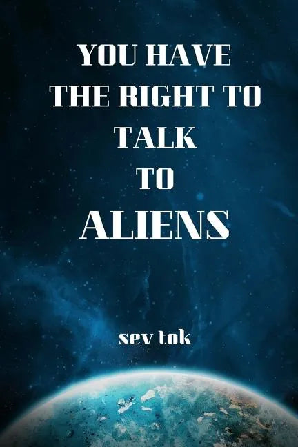 You Have the Right to Talk to Aliens - Paperback